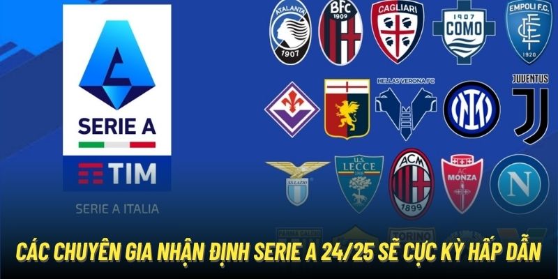 Các chuyên gia nhận định Serie A 24/25 sẽ cực kỳ hấp dẫn