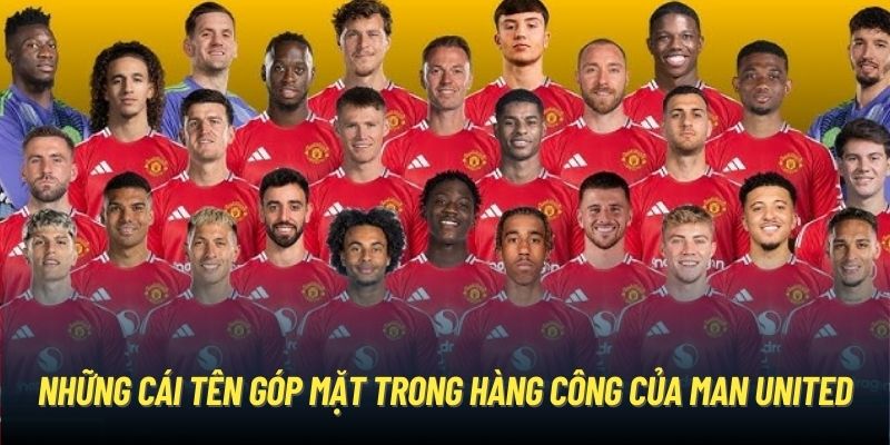 Những cái tên góp mặt trong hàng công của Man United